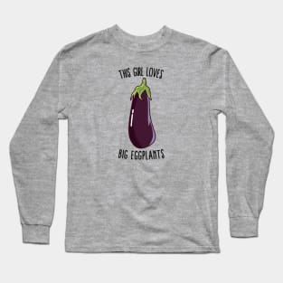 This Girl Loves Big Eggplants Long Sleeve T-Shirt